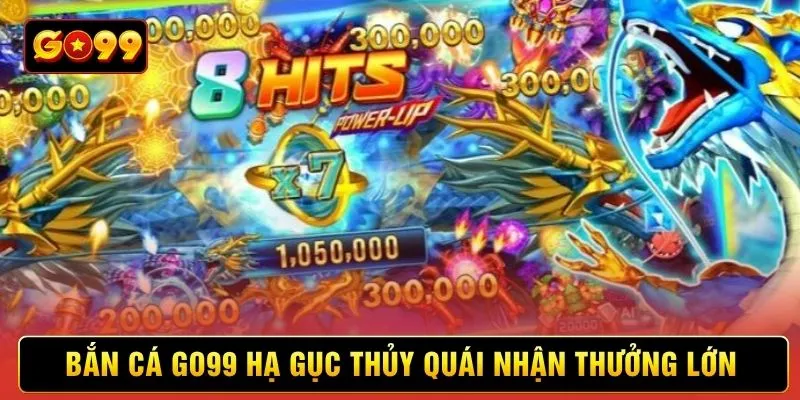 Bắn cá Go99 hạ gục thủy quái nhận thưởng lớn