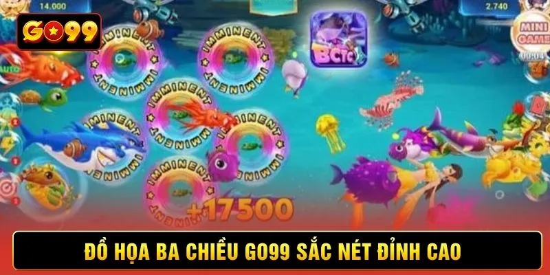 Đồ họa ba chiều Go99 sắc nét đỉnh cao