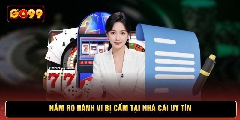 Nắm rõ hành vi bị cấm tại nhà cái uy tín