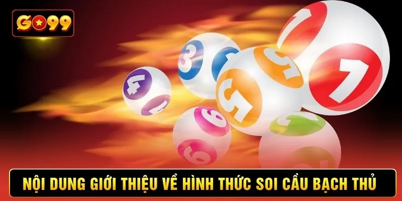Nội dung giới thiệu về hình thức soi cầu bạch thủ