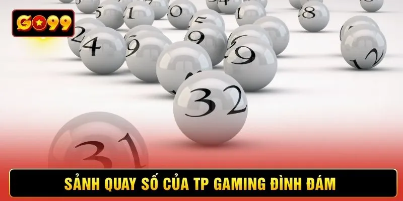Sảnh quay số của TP Gaming đình đám