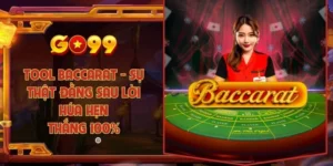 Tool Baccarat - Sự thật đằng sau lời hứa hẹn thắng 100%